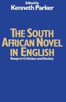 The South African Novel in English : Essays in Criticism and Society