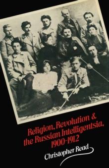 Religion, Revolution and the Russian Intelligentsia 1900-1912 : The Vekhi Debate and its Intellectual Background