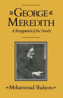 George Meredith : A Reappraisal of the Novels