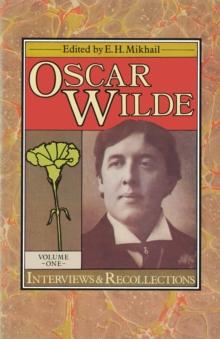 Oscar Wilde : Interviews and Recollections Volume I