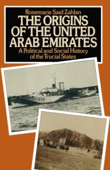 The Origins of the United Arab Emirates : A Political and Social History of the Trucial States