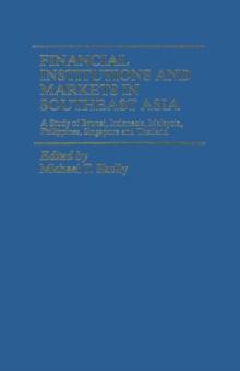 Financial Institutions and Markets in Southeast Asia : A Study of Brunei, Indonesia, Malaysia, Philippines, Singapore and Thailand