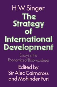 Strategy of International Development : Essays in the Economics of Backwardness