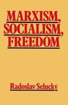 Marxism, Socialism, Freedom : Towards a General Democratic Theory of Labour-Managed Systems