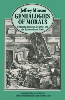 Genealogies of Morals : Nietzsche, Foucault, Donzelot and the Eccentricity of Ethics