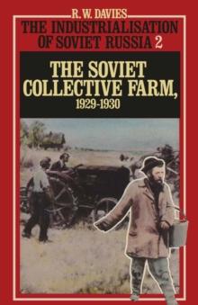 The Industrialisation Of Soviet Russia: Volume 2: The Soviet Collective Farm, 1929-1930