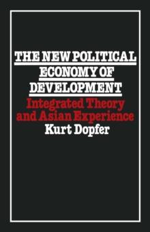 The New Political Economy of Development : Integrated Theory and Asian Experience