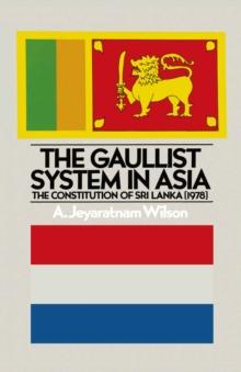 The Gaullist System in Asia : The Constitution of Sri Lanka (1978)