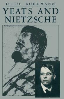 Yeats and Nietzsche : An Exploration of Major Nietzschean Echoes in the Writings of William Butler Yeats