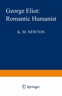 George Eliot: Romantic Humanist : A Study of the Philosophical Structure of her Novels