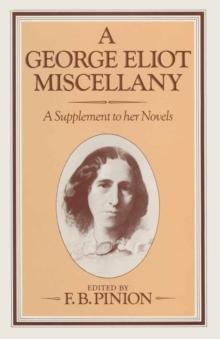 A George Eliot Miscellany : A Supplement to her Novels