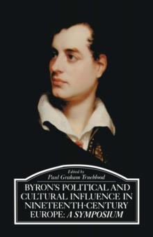 Byron's Political and Cultural Influence in Nineteenth-Century Europe : A Symposium