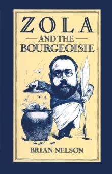 Zola and the Bourgeoisie : A Study of Themes and Techniques in Les Rougon-Macquart