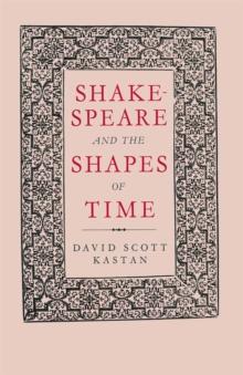 Shakespeare and the Shapes of Time