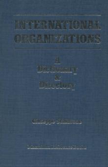 International Organizations : A Dictionary & Directory