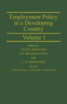 Employment Policy in a Developing Country A Case-study of India Volume 1 : Proceedings of a joint conference of the International Economic Association and the Indian Economic Association held in Pune,