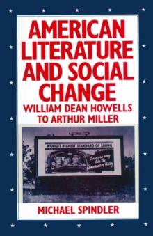 American Literature and Social Change : William Dean Howells to Arthur Miller