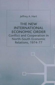 The New International Economic Order : Conflict and Cooperation in North-South Economic Relations, 1974-77