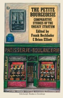 The Petite Bourgeoisie : Comparative Studies of the Uneasy Stratum