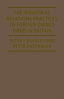 The Industrial Relations Practices of Foreign-owned Firms in Britain