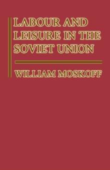 Labour and Leisure in the Soviet Union : The Conflict between Public and Private Decision-Making in a Planned Economy