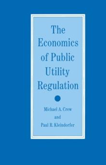 The Economics of Public Utility Regulation