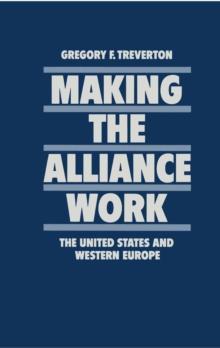 Making the Alliance Work : United States and Western Europe