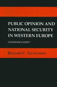 Public Opinion and National Security in Western Europe : Consensus Lost?