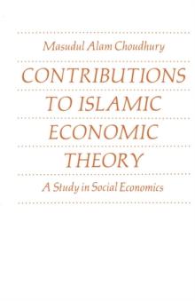 Contributions to Islamic Economic Theory : A Study in Social Economics