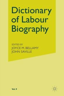 Dictionary of Labour Biography : Volume IX