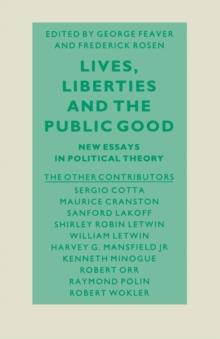 Lives, Liberties and the Public Good : Essays on Political Philosophers and Their Work