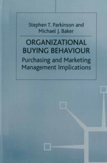 Organizational Buying Behaviour : Purchasing and Marketing Management Implications