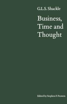 Business, Time and Thought : Selected Papers of G. L. S. Shackle