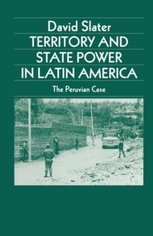 Territory and State Power in Latin America : The Peruvian Case