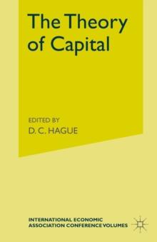 The Theory of Capital : Proceedings of a Conference held by the International Economic Association