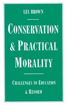 Conservation and Practical Morality : Challenges to Education and Reform