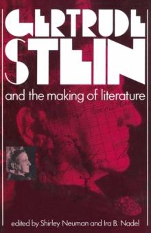 Gertrude Stein and the Making of Literature