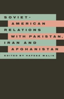 Soviet-American Relations with Pakistan, Iran and Afghanistan