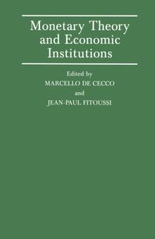 Monetary Theory and Economic Institutions : Proceedings of a Conference held by the International Economic Association at Fiesole, Florence, Italy