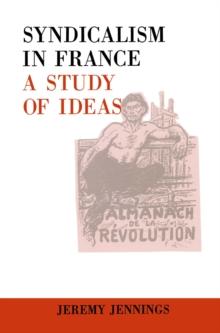 Syndicalism in France : A Study of Ideas