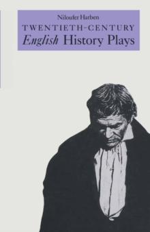 Twentieth-Century English History Plays : From Shaw to Bond