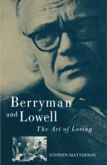 Berryman and Lowell : The Art of Losing