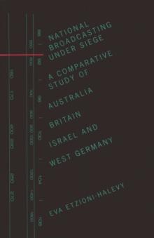 National Broadcasting Under Siege : A Comparative Study of Australia, Britain, Israel and West Germany