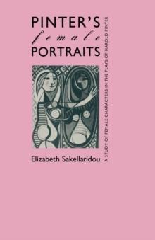 Pinter's Female Portraits : A Study of Female Characters in the Plays of Harold Pinter