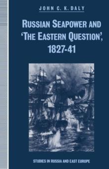 Russian Seapower and 'the Eastern Question' 1827-41