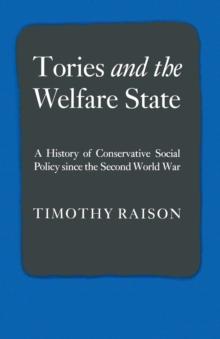 Tories and the Welfare State : A History of Conservative Social Policy since the Second World War