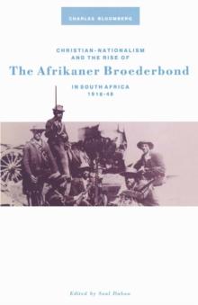 Christian Nationalism and the Rise of the Afrikaner Broederbond in South Africa, 1918-48