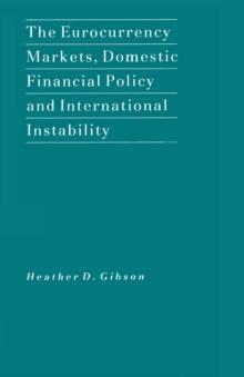 The Eurocurrency Markets, Domestic Financial Policy and International Instability