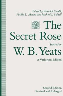 The Secret Rose, Stories by W. B. Yeats: A Variorum Edition