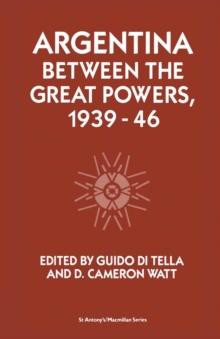 Argentina Between the Great Powers, 1939-46